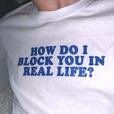 Free shipping-how do i block you in real life tee