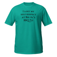 I Lost My Self Respect at Big Als BBQ Short-Sleeve Unisex T-Shirt Barbeque Tee - Thumbnail 7