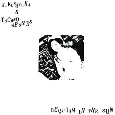 K2 / k. kusafuka (草深公秀) & techno menses "requiem in the sun" lp