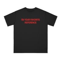Free Shipping-I'M YOUR FAVORITE REFERENCE TEE - Thumbnail 1