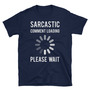 Sarcastic Comment Loading Unisex T-Shirt-1