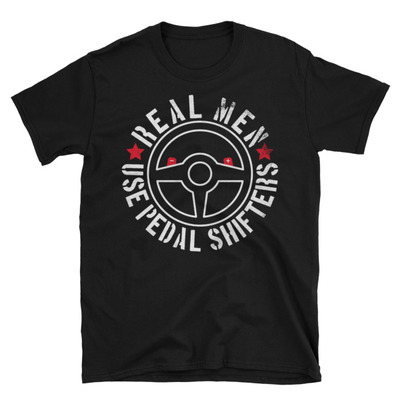 Real men use pedal shifters unisex t-shirt