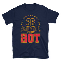36 And Still Smokin' HOT Unisex T-Shirt [Let us know if you want to change the years] - Thumbnail 2