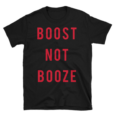 Boost not booze unisex t-shirt